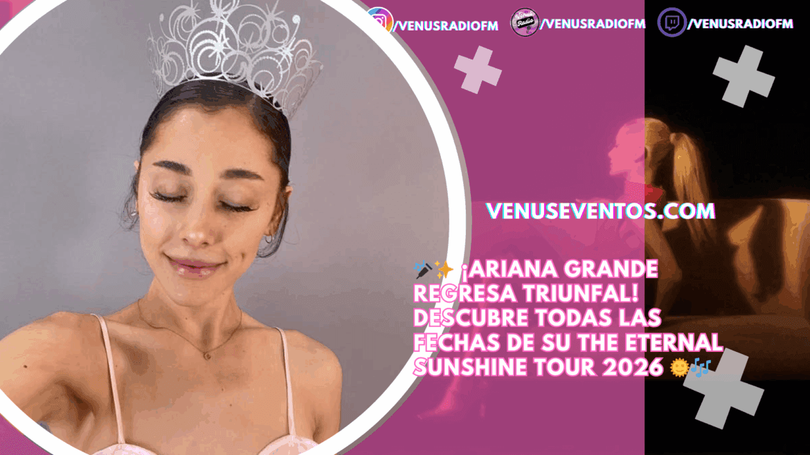 Ariana Grande 14 Ariana Grande anuncia fechas de la gira “The Eternal Sunshine”
