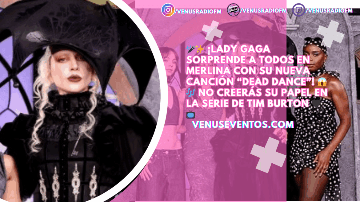 Lady Gaga sorprende: lanzará nueva canción para la 2ª temporada de “Merlina”