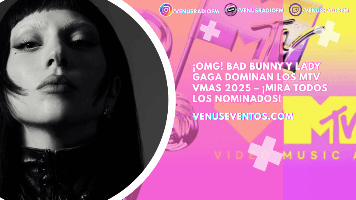 Bad Bunny 24 ¿Quienes son los nominados para los MTV MUSIC Awards 2025? VMAS
