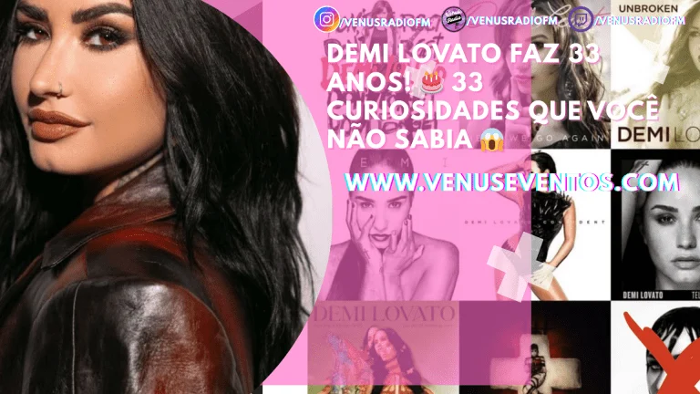 ð¥ Demi Lovato faz 33 anos! 33 curiosidades chocantes que você não sabia ðð 1 venus fm 11