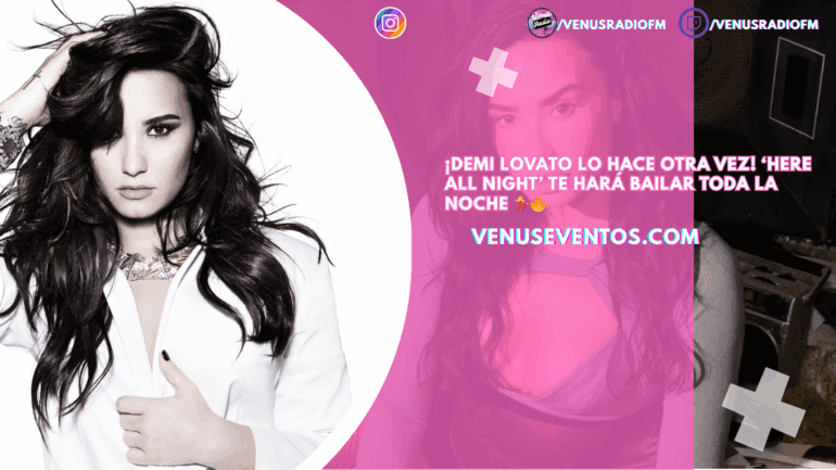 ¡Demi Lovato llega con todo! ‘Here All Night’, su nuevo himno dance-pop