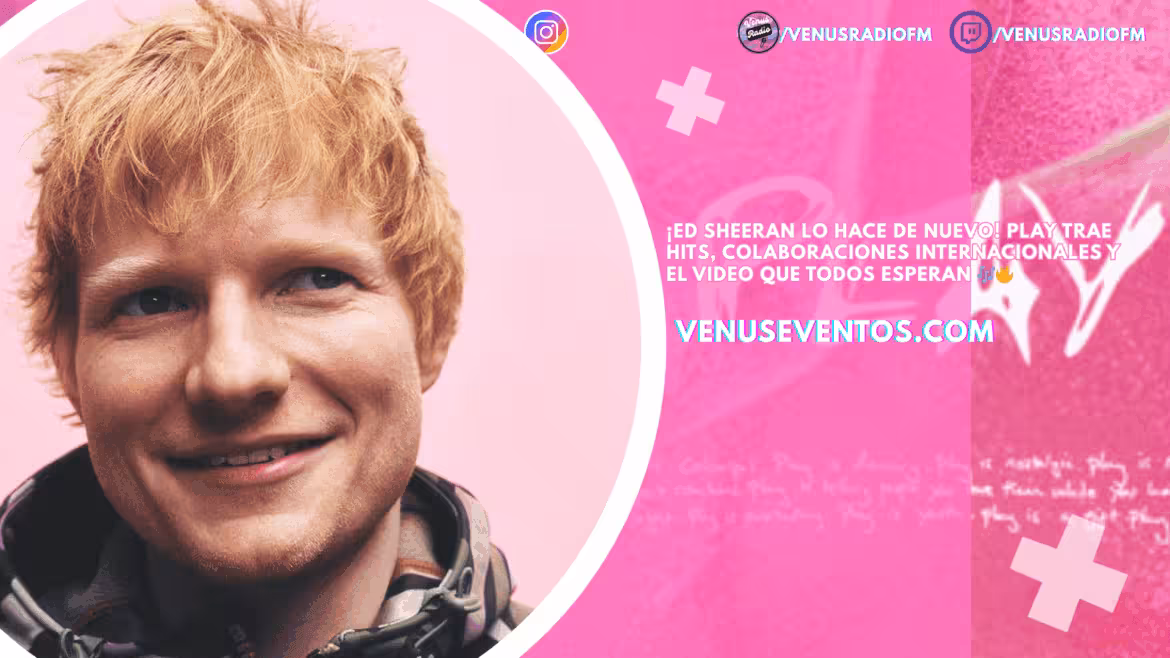 ¡Ed Sheeran sorprende con Play! 🎶