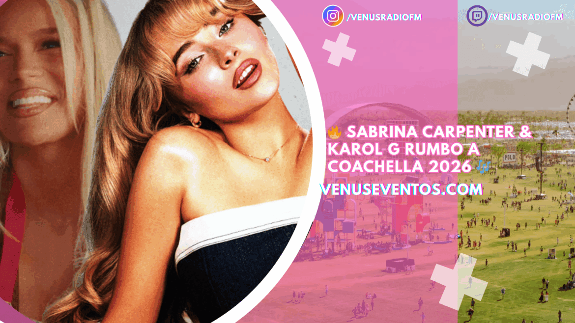 Coachella 2026: ¡Sabrina Carpenter y Karol G en la mira para ser las grandes headliners del festival!