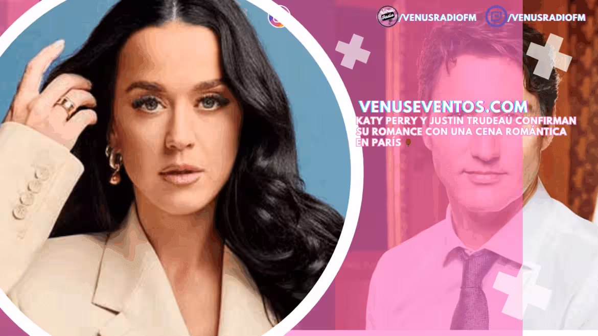 Katy Perry y Justin Trudeau confirman su romance con una cena romántica en París 🌹