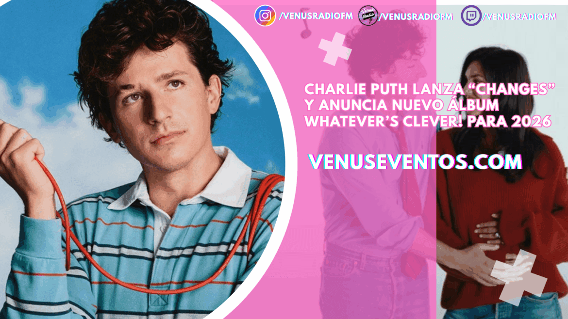 Charlie Puth 5 Charlie Puth lanza “Changes” y anuncia nuevo álbum para 2026