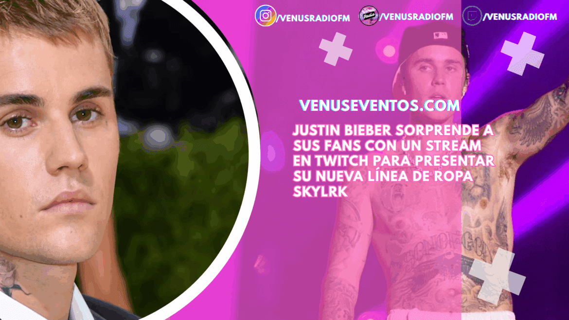 Justin Bieber sorprende a sus fans con un stream en Twitch para presentar su nueva línea de ropa SKYLRK