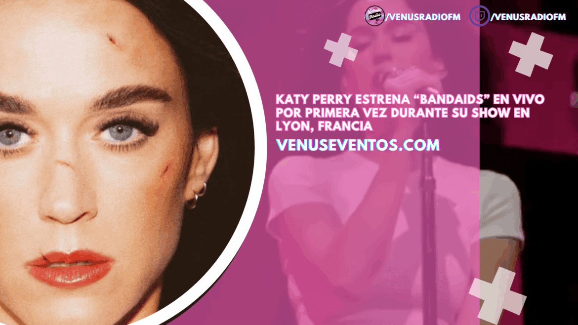 VIDEO | Katy Perry estrena “Bandaids” en vivo por primera vez durante su show en Lyon