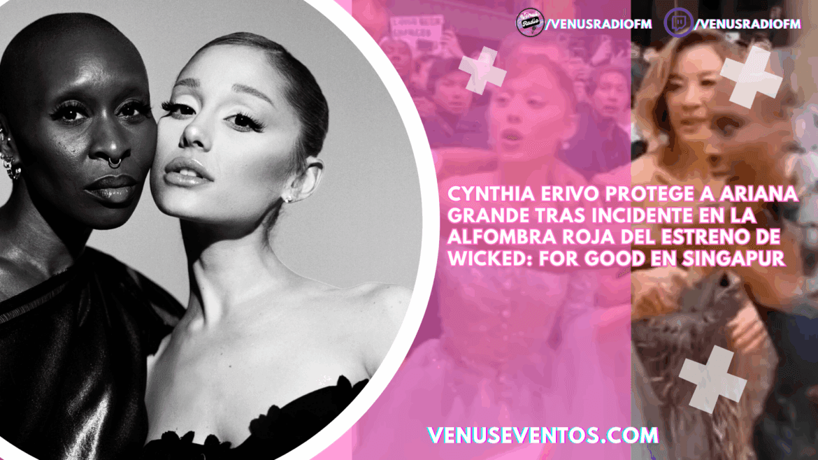 VIDEO | Cynthia Erivo protege a Ariana Grande tras incidente en la alfombra roja del estreno de Wicked: For Good en Singapur