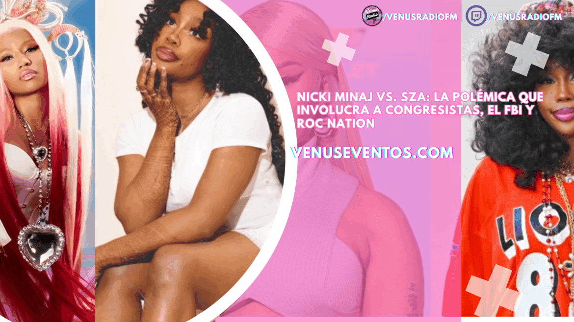 Nicki Minaj vs. SZA: La polémica que involucra a congresistas, el FBI y Roc Nation