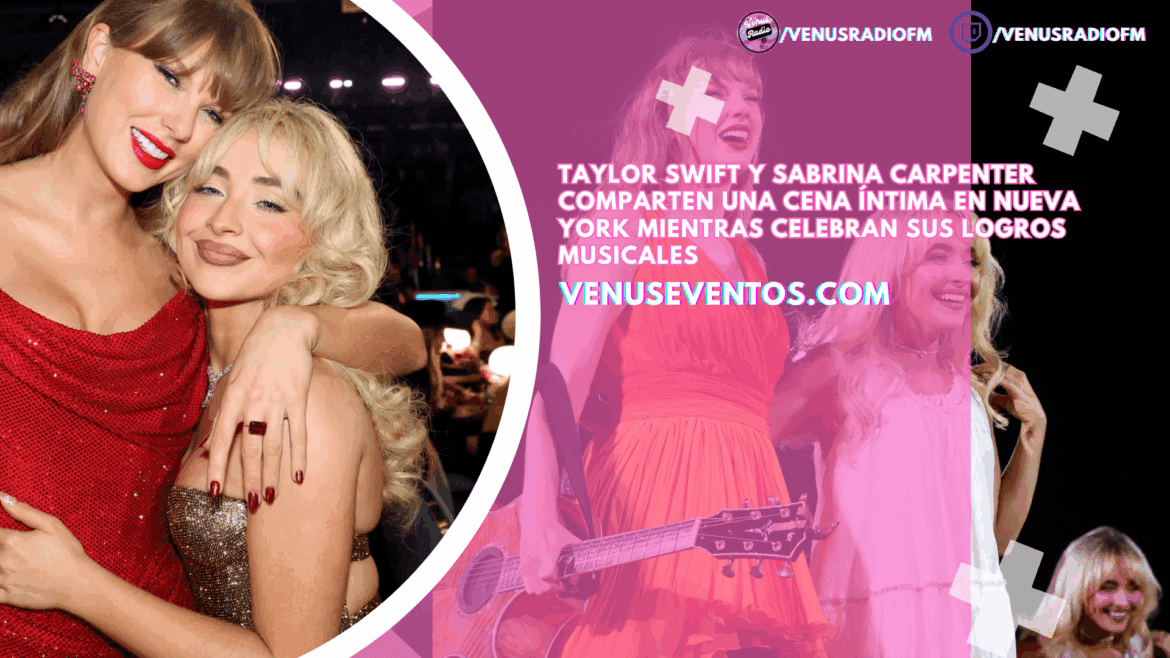 VIDEO | Taylor Swift y Sabrina Carpenter comparten una cena íntima en Nueva York mientras celebran sus logros musicales