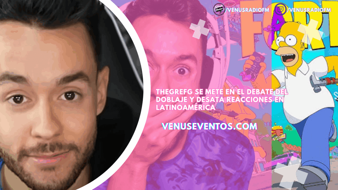 TheGrefg se mete en el debate del doblaje y desata reacciones en Latinoamérica