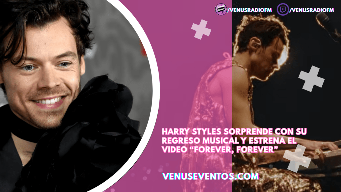 Harry Styles sorprende con su regreso musical y estrena el video “Forever, Forever”