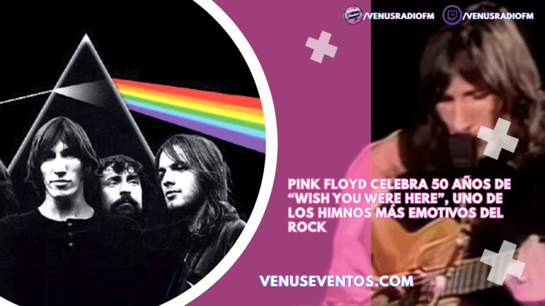 Pink Floyd celebra 50 años de “Wish You Were Here”, uno de los himnos más emotivos del rock