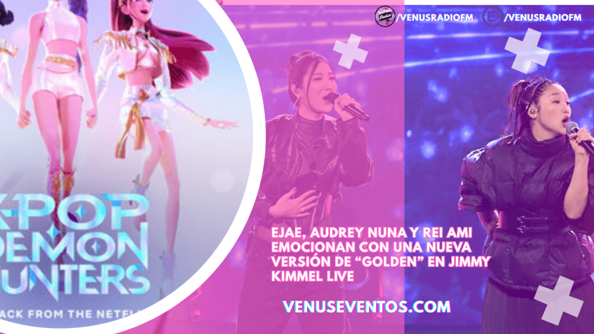 EJAE, Audrey Nuna y REI AMI emocionan con una nueva versión de “Golden” en Jimmy Kimmel Live