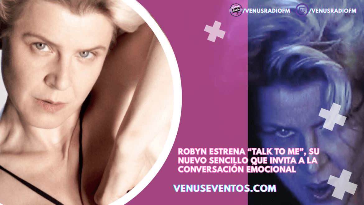 Robyn estrena “Talk To Me”, su nuevo sencillo que invita a la conversación emocional 5 roby talk to me