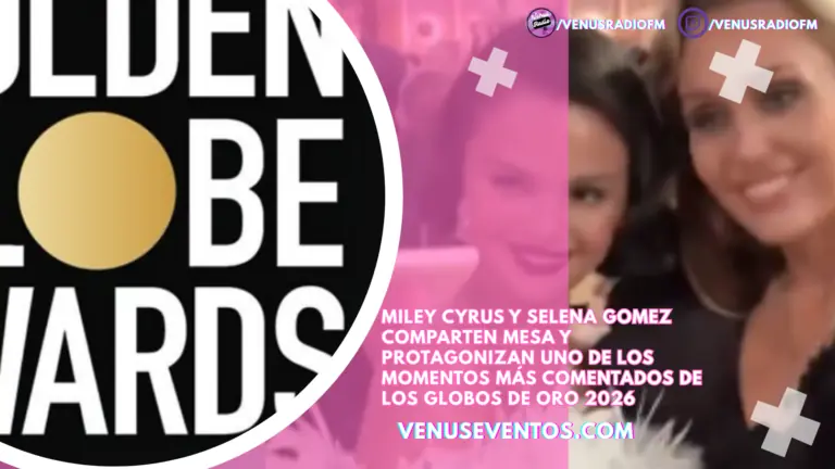 Miley Cyrus y Selena Gomez comparten mesa y protagonizan uno de los momentos más comentados de los Globos de Oro 2026 1 selena gomez y miley cyrus