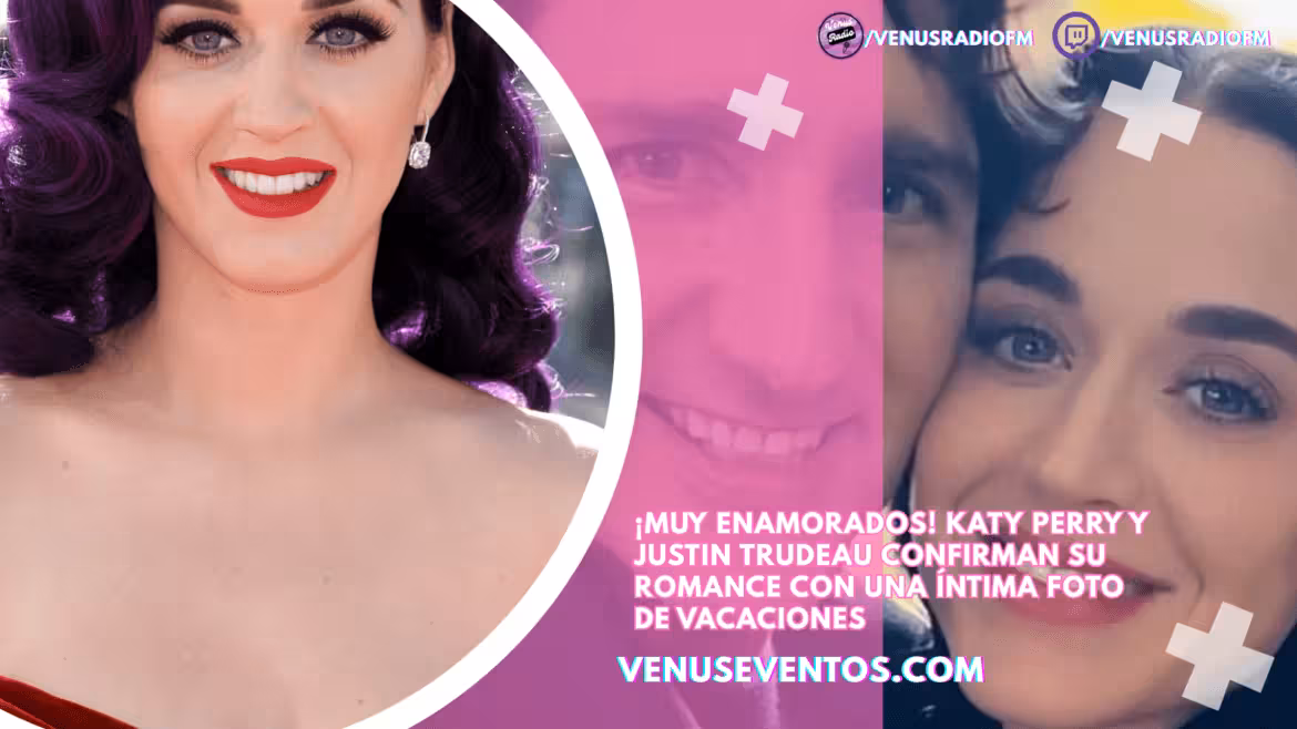 ¡Muy enamorados! Katy Perry y Justin Trudeau confirman su romance con una íntima foto de vacaciones