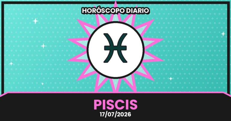 horoscopo piscis 2026 07 17