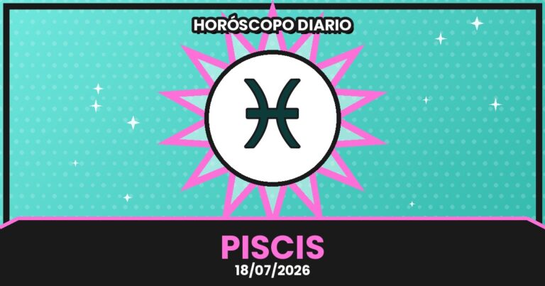 Horóscopo Piscis - 2026-07-18 4 horoscopo piscis 2026 07 18