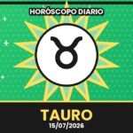 Horóscopo Tauro – 2026-07-15